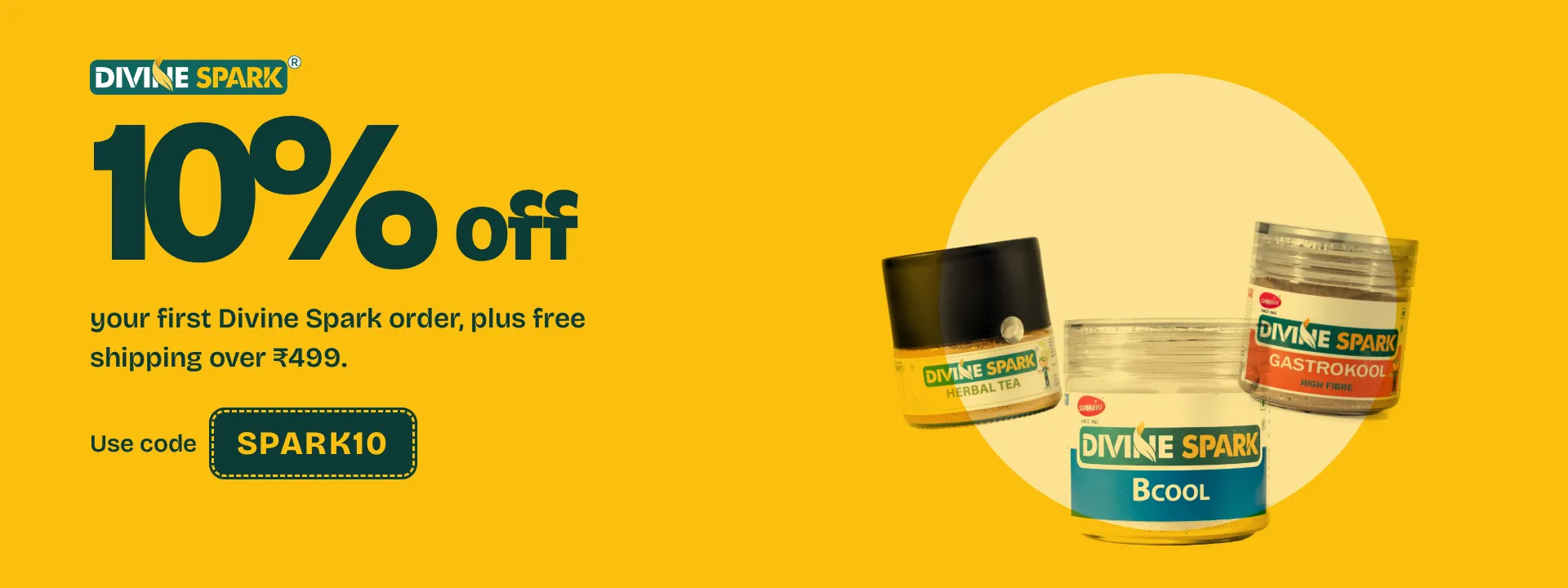 10% off your first Divine Spark order, plus free shipping over ₹499. Use code SPARK10.